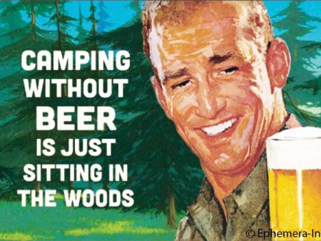 Camping Without Beer Is Just Sitting In The Woods. Ephemera Refrigerator Magnet Discount