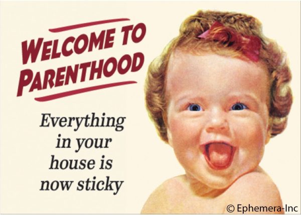 Welcome To Parenthood. Everything In Your House Is Now Sticky. Ephemera Refrigerator Magnet For Cheap