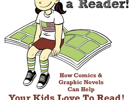 RAISING A READER! How Comics & Graphic Novels Can Help Your Kids Love To Read! Discount