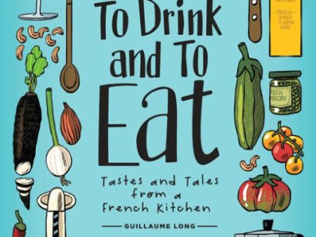 To Drink And To Eat Vol 1 Tastes & Tales HC Signed By Guillaume Long Online Hot Sale